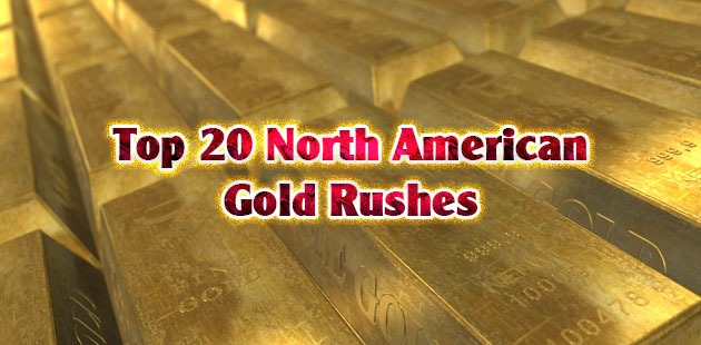 Top 20 North American Gold Rushes